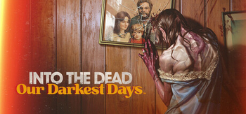 勇闯死人谷 暗黑之日、Into the Dead: Our Darkest Days(Y0236)
