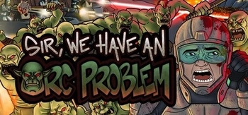 长官 兽人大军冲上来了、Sir, We Have an Orc Problem(Z0301)