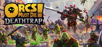 兽人必须死 死亡陷阱、Orcs Must Die! Deathtrap(S0273)