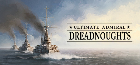 终极提督 无畏舰/终极将军无畏舰/终极海军上将无畏舰 - Ultimate Admiral: Dreadnoughts(Z78A)