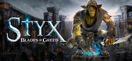 冥河 : 贪婪之刃、Styx: Blades of Greed(M0209)