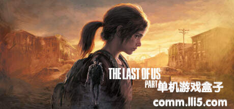 【镜像资源】最后的生还者：重制版/美国末日重制版（The Last of Us Part I）V1.0.2.0 - P2P ...