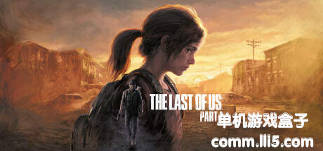 【镜像资源】最后的生还者：重制版/美国末日重制版（The Last of Us Part I）V1.0.4.0 - P2P ...